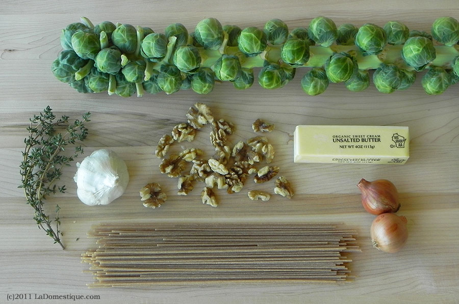 Ingredients for Whole Wheat Pasta with Brussels Sprouts, Brown Butter, and Walnuts (c)2011 LaDomestique.com Ingredients for Whole Wheat Pasta with Brussels Sprouts, Brown Butter, and Walnuts (c)2011 LaDomestique.com